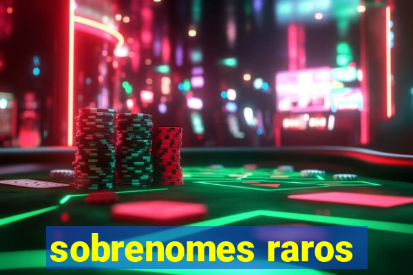 sobrenomes raros